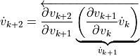\dot{v}_{k+2} = \overleftarrow{\dfrac{\partial v_{k+2}}{\partial v_{k+1}} \underbrace{\left( \frac{\partial v_{k+1}}{\partial v_{k}} {\dot{v}_{k}} \right)}_{\dot{v}_{k+1}}}
