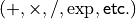 (+, \times, /, \exp, \sf{etc.})