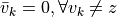 \bar{v}_k = 0, \forall v_k \neq z