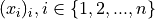 (x_i)_i, i \in \{1, 2, ..., n\}