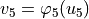 v_5 = \varphi_5(u_5)
